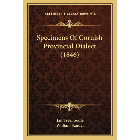 Specimens Of Cornish Provincial Dialect (1846) (Paperback)