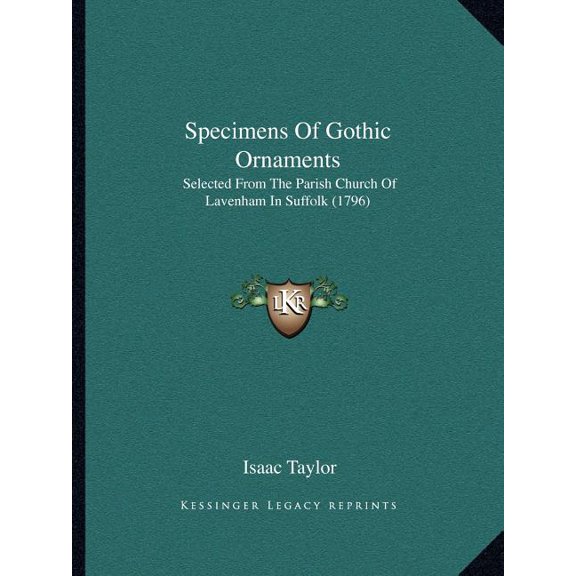 Specimens Of Gothic Ornaments : Selected From The Parish Church Of Lavenham In Suffolk (1796) (Paperback)