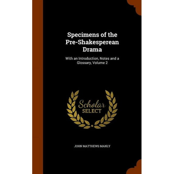 Specimens of the Pre-Shakesperean Drama: With an Introduction, Notes and a Glossary, Volume 2 (Hardcover)