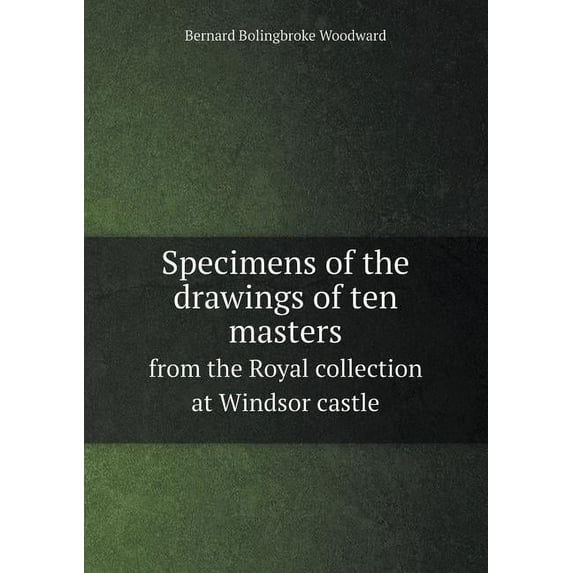 Specimens of the drawings of ten masters from the Royal collection at Windsor castle (Paperback)