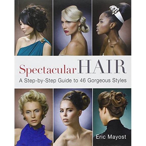 Pre-Owned Spectacular Hair: A Step-by-Step Guide to 46 Gorgeous Styles (Paperback) 1402768982 9781402768989