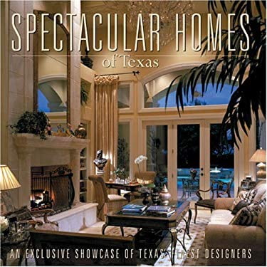Pre-Owned Spectacular Homes of Texas: An Exclusive Showcase of Texas' Finest Designers (Hardcover) 0974574708 9780974574707