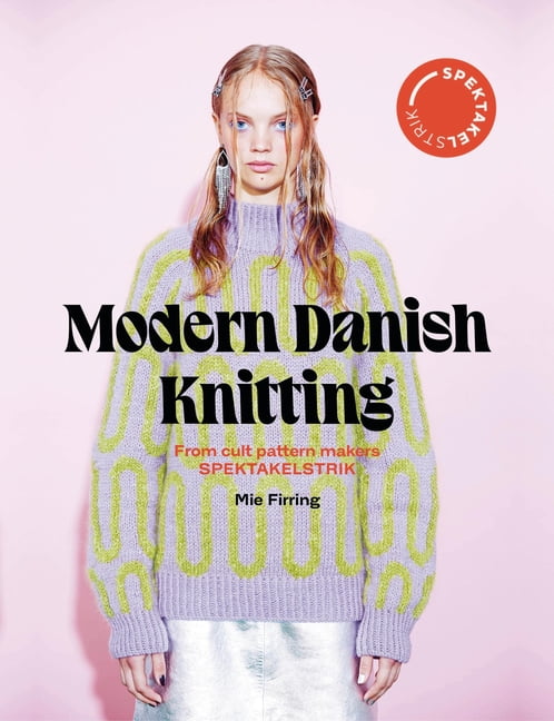Spectacular: Modern Danish Knitting: From Cult Patterns Makers
