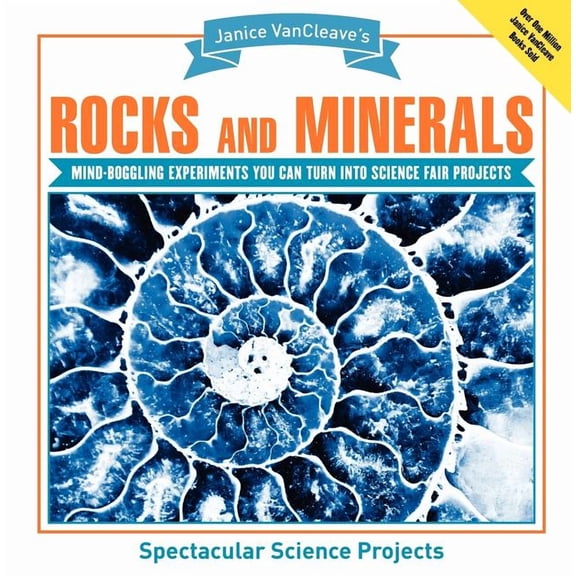 Spectacular Science Project Janice Vancleave's Rocks and Minerals: Mind-Boggling Experiments You Can Turn Into Science Fair Projects, Book 11, (Paperback)