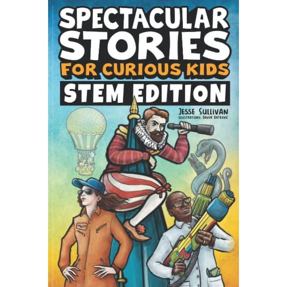 Pre-Owned Spectacular Stories for Curious Kids STEM Edition: Fascinating Tales from Science, Technology, Engineering, & Mathematics to Inspire & Amaze Young Readers Paperback