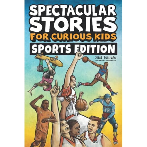 Pre-Owned Spectacular Stories for Curious Kids Sports Edition: Fascinating Tales to Inspire & Amaze Young Readers (Paperback) 1953429491 9781953429490