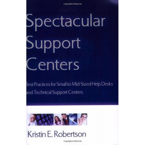 Pre-Owned Spectacular Support Centers: Best Practices for Small to Mid-Sized Help Desks and Technical Support Centers (Hardcover) 0971340692 9780971340695