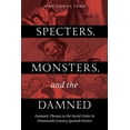 thumbnail image 1 of Specters, Monsters, and the Damned: Fantastic Threats to the Social Order in Nineteenth-Century Spanish Fiction, (Hardcover), 1 of 1
