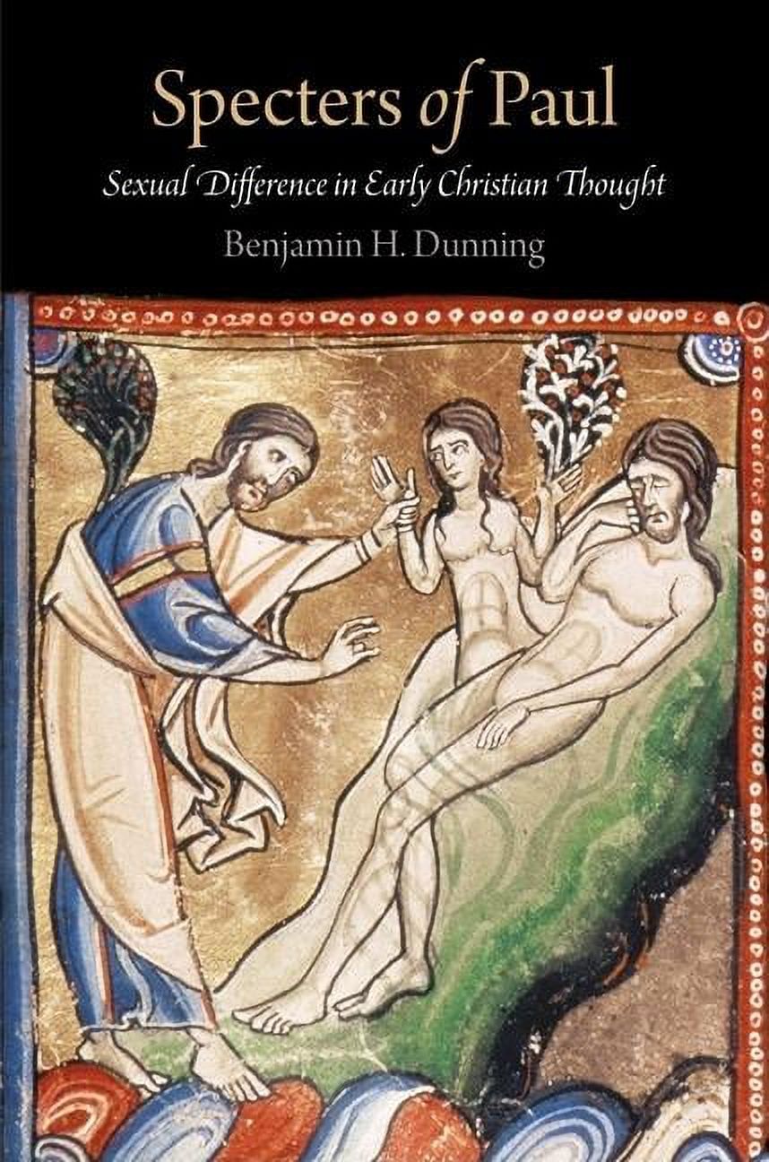 Divinations: Rereading Late Ancient Reli Specters of Paul: Sexual Difference in Early Christian Thought, (Hardcover)