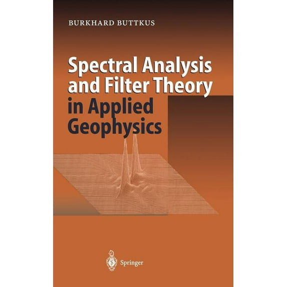 Spectral Analysis and Filter Theory in Applied Geophysics, (Hardcover)