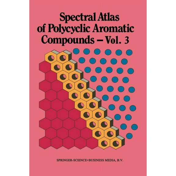 Spectral Atlas of Polycyclic Aromatic Co Spectral Atlas of Polycyclic Aromatic Compounds: Including Information on Aquatic Toxicity, Occurrence and Biological Ac, Book 3, (Paperback)