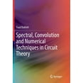 thumbnail image 1 of Spectral, Convolution and Numerical Techniques in Circuit Theory, (Paperback), 1 of 1