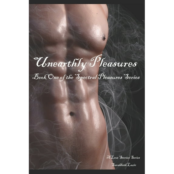 Spectral Pleasures: Unearthly Pleasures: Book One of the Spectral Pleasures Series (Paperback)