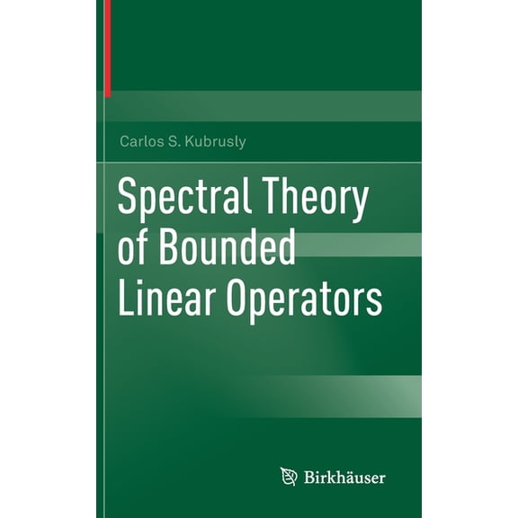 Spectral Theory of Bounded Linear Operators, (Hardcover)