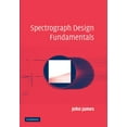thumbnail image 1 of Spectrograph Design Fundamentals, (Paperback), 1 of 1