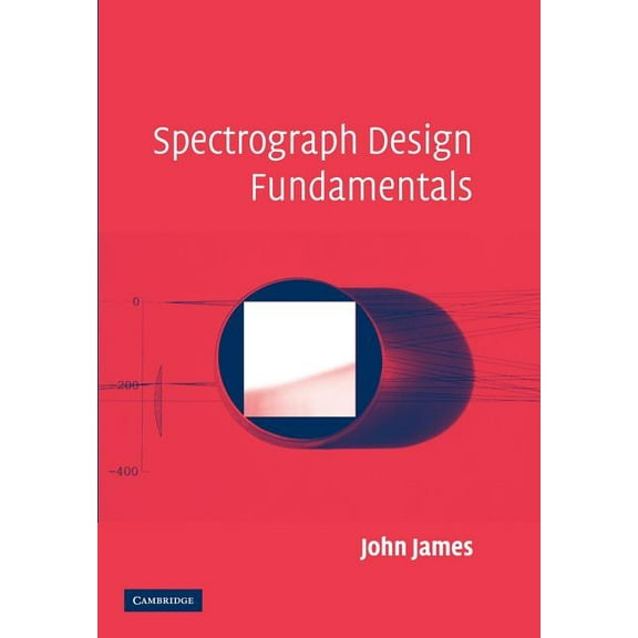 Spectrograph Design Fundamentals, (Paperback)