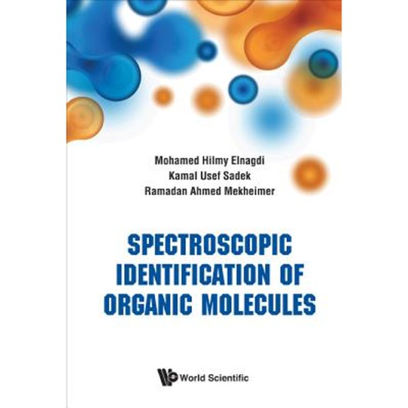 Pre-Owned Spectroscopic Identification Of Organic Molecules (Hardcover) by Mohamed Hilmy Elnagdi, Kamal Usef Sadek, Ramadan Ahmed H Mekheimer