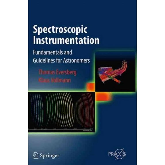 Spectroscopic Instrumentation: Fundamentals and Guidelines for Astronomers, (Paperback)