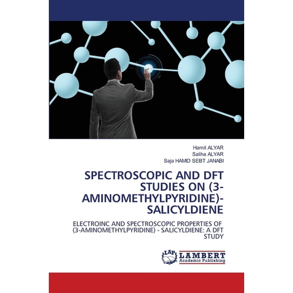 Spectroscopic and DFT Studies on (3-Aminomethylpyridine)-Salicyldiene, (Paperback)