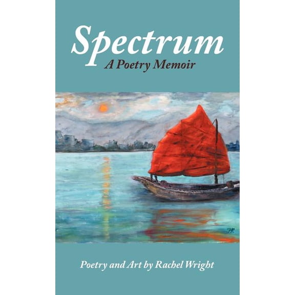 Spectrum: A Poetry Memoir (Paperback) by Rachel Wright