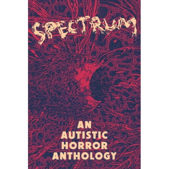 Spectrum: An Autistic Horror Anthology (Paperback)