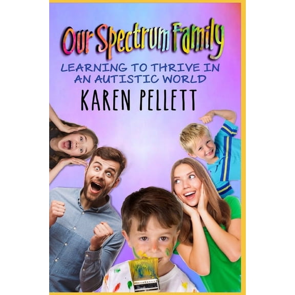 Spectrum Mom Our Spectrum Family: Learning to Thrive in an Autistic World, Book 3, (Paperback)