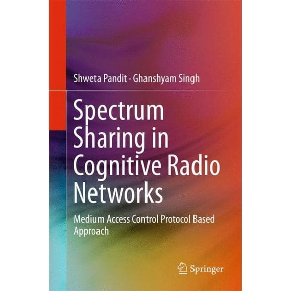 Spectrum Sharing in Cognitive Radio Networks: Medium Access Control Protocol Based Approach (Hardcover)
