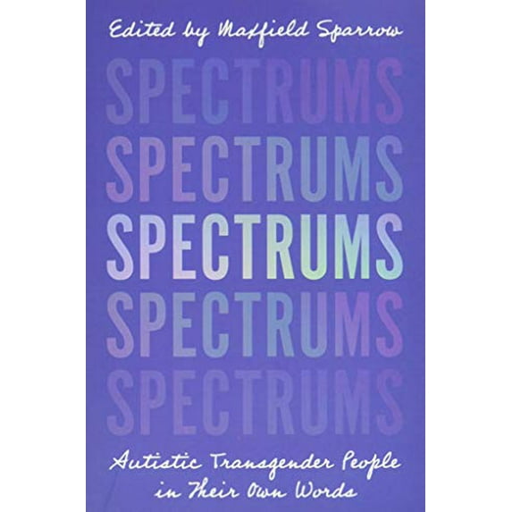 Pre-Owned Spectrums : Autistic Transgender People in Their Own Words (Paperback) 9781787750142