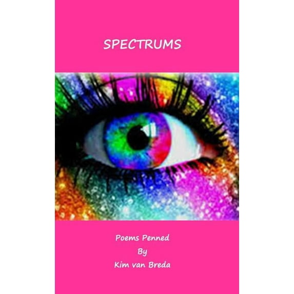 Spectrums: Poems Penned by Kim van Breda (Hardcover)