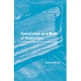 thumbnail image 1 of Historical Materialism Book Speculation as a Mode of Production: Forms of Value Subjectivity in Art and Capital, Book 176, (Hardcover), 1 of 1