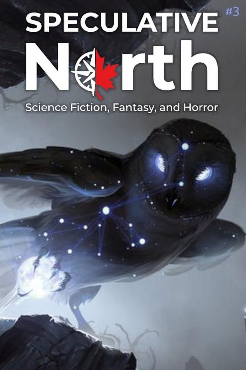 Speculative North Magazine Science Fiction, Fantasy, and Horror
