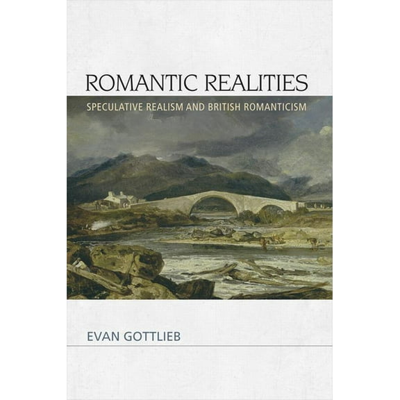Speculative Realism: Romantic Realities: Speculative Realism and British Romanticism (Paperback)