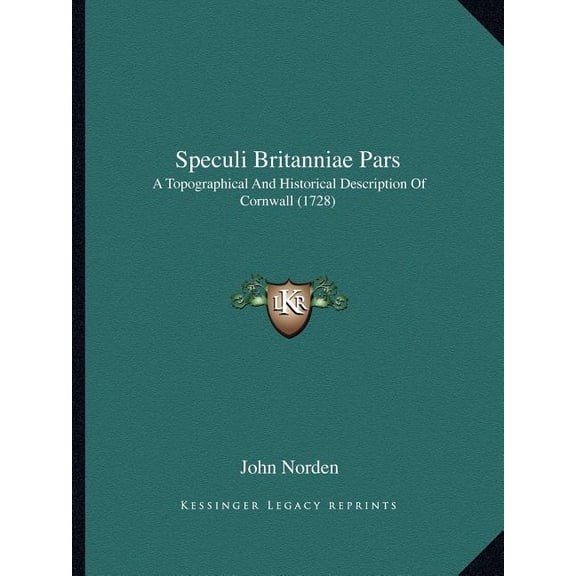 Speculi Britanniae Pars : A Topographical And Historical Description Of Cornwall (1728) (Paperback)