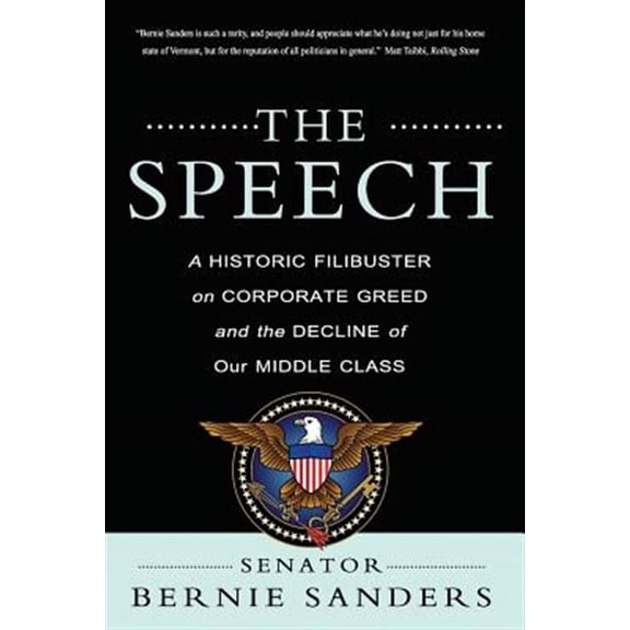The Speech : A Historic Filibuster on Corporate Greed and the Decline of Our Middle Class