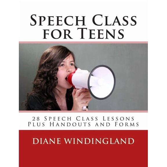 Speech Class for Teens: 28 Speech Class Lessons Plus Handouts and Forms, (Paperback)