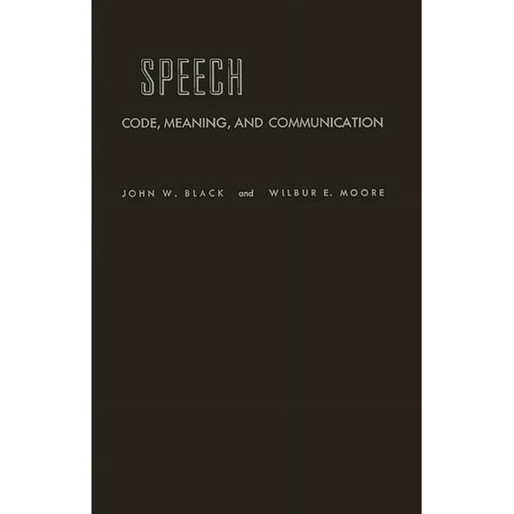 Speech: Code, Meaning, and Communication, (Hardcover)