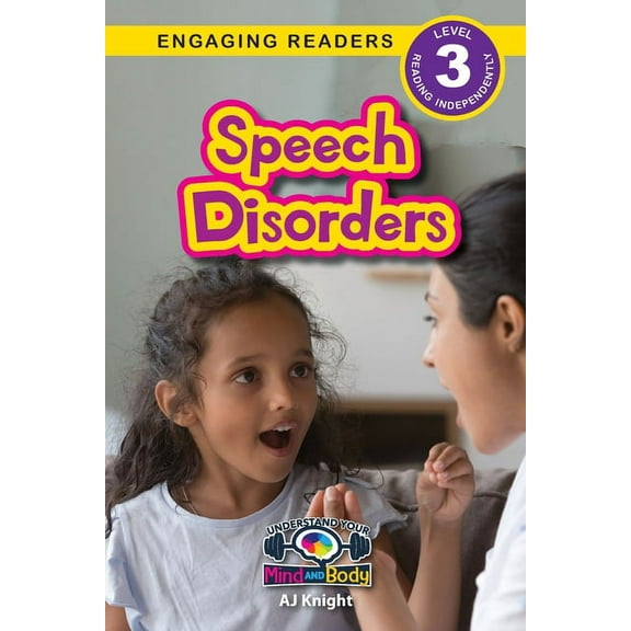 Speech Disorders: Understand Your Mind and Body (Engaging Readers, Level 3)