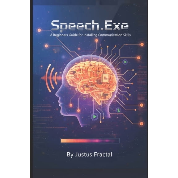 Speech.Exe: A Beginners Guide for Installing Communication Skills, (Paperback)