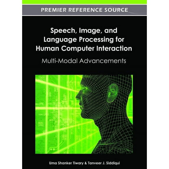 Speech, Image, and Language Processing for Human Computer Interaction: Multi-Modal Advancements, (Hardcover)