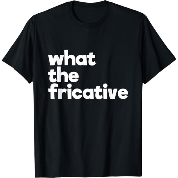 Speech Language Gifts, Pathologists Gifts, Fricative Speech T-Shirt