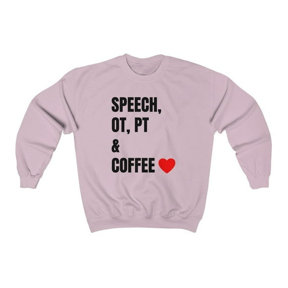 Speech, OT, PT & Coffee Women's Sweatshirt (multiple colors available)
