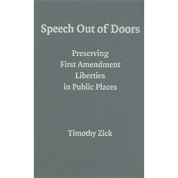 Speech Out of Doors: Preserving First Amendment Liberties in Public Places, (Hardcover)