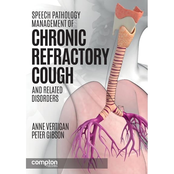Speech Pathology Management of Chronic Refractory Cough and Related Disorders (Paperback)