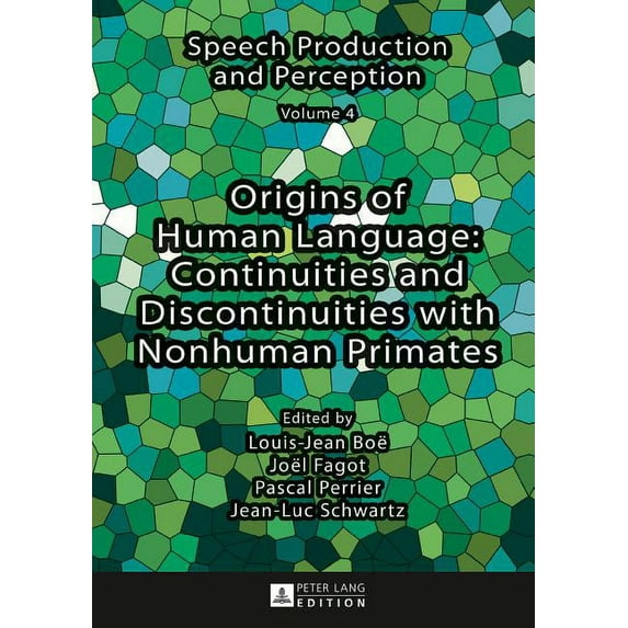 Speech Production and Perception: Origins of Human Language: Continuities and Discontinuities with Nonhuman Primates (Hardcover)