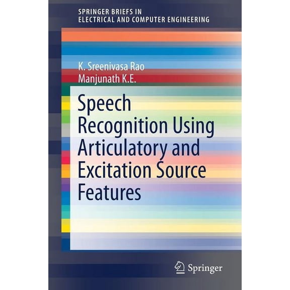 Speech Recognition Using Articulatory and Excitation Source Features