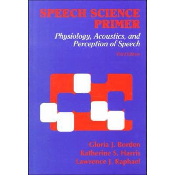 Pre-Owned Speech Science Primer: Physiology, Acoustics, and Perception of Speech (Hardcover) 0683009443 9780683009446