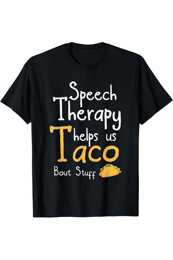 Speech Therapist Funny Taco Pun Design For SLP T-Shirt