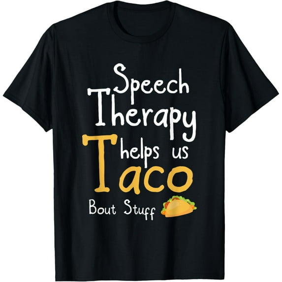 Speech Therapist Funny Taco Pun Design For SLP T-Shirt