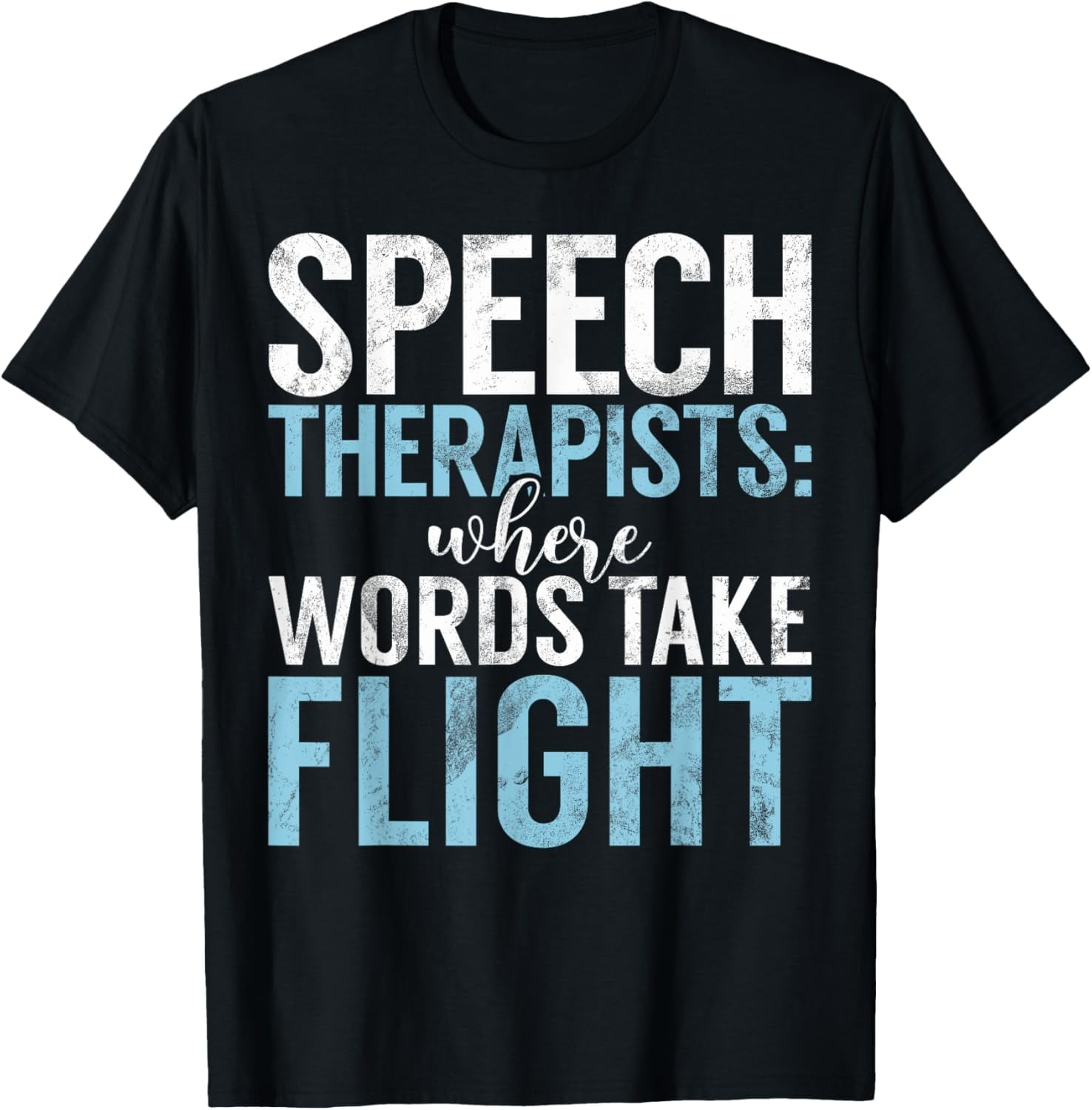Speech Therapists where Words take Flight Speech Therapy TShirt
