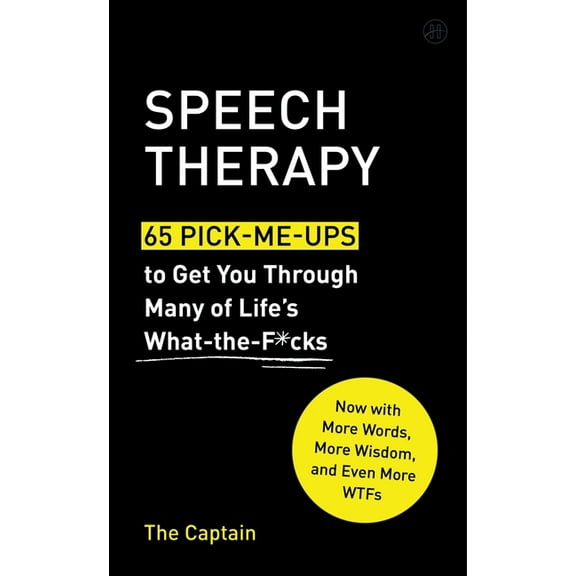Speech Therapy: 65 Pick-Me-Ups to Get You Through Many of Life's What-The-F*cks, (Hardcover)